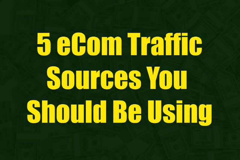 5 eCommerce Traffic Sources 7-Figure Store Owners are using Today