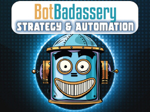 Bot Badassery OTO 1 Strategy & Automation