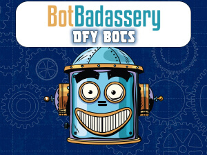 Bot Badassery OTO 2 DFY Bots & FB Ads