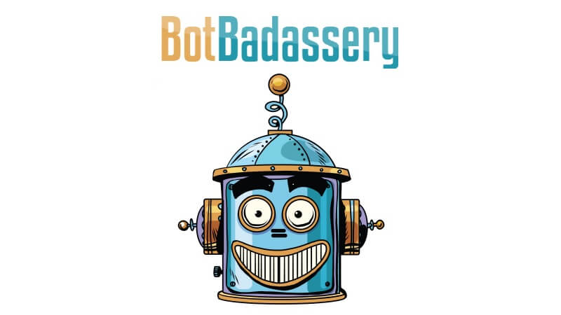 Bot Badassery Review Tutorial Bonus